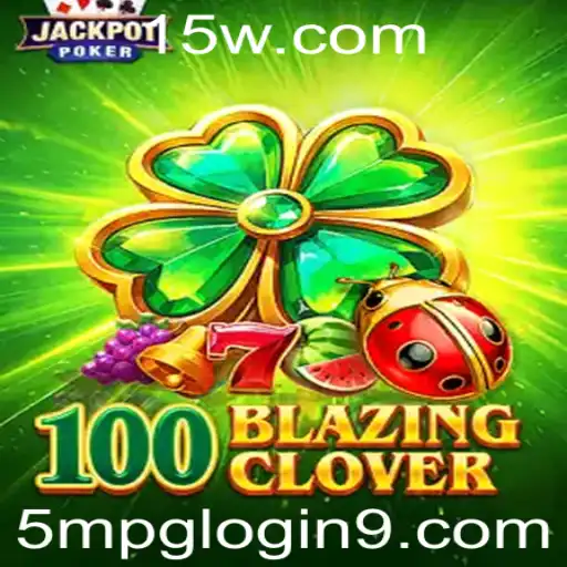 Explorando o Jogo 100BlazingClover: Regras, Estratégias e Mais